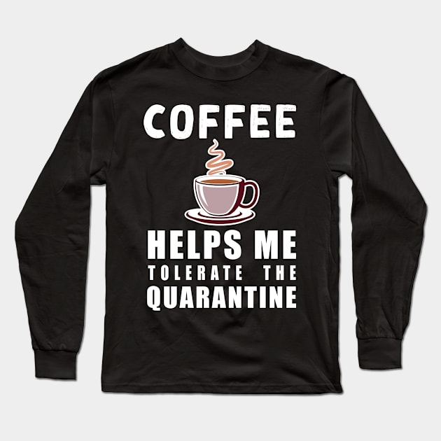 Social distancing - funny Coffee lover sayings during quarantine gift Long Sleeve T-Shirt by Flipodesigner